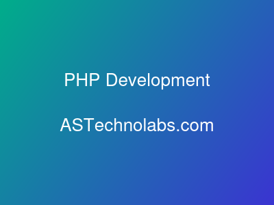 PHP Development  at ASTechnolabs.com